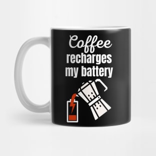 Coffee recharges my battery Mug